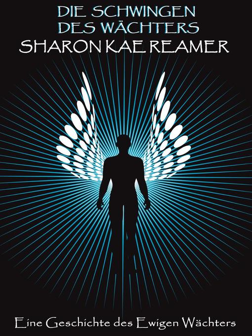 Title details for Die Schwingen des Wächters by Sharon Kae Reamer - Available